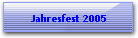 Jahresfest 2005