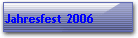 Jahresfest 2006