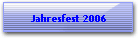 Jahresfest 2006