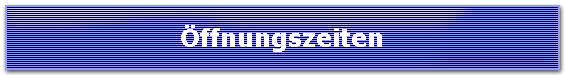 �ffnungszeiten
