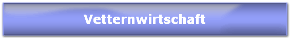 Vetternwirtschaft