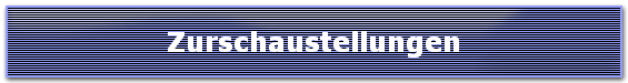 Zurschaustellungen