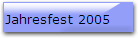 Jahresfest 2005